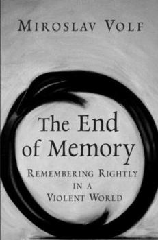 Hardcover The End of Memory: Remembering Rightly in a Violent World Book