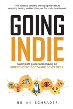 Paperback Going Indie: A complete guide to becoming an independent software developer Book