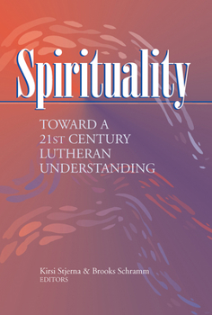 Paperback Spirituality: Toward a 21st Century Lutheran Understanding Book