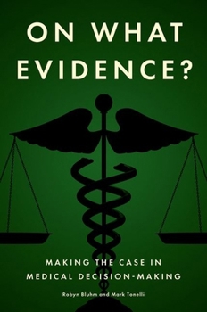Paperback On What Evidence?: Making the Case in Medical Decision-Making Book
