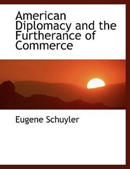 American Diplomacy and the Furtherance of Commerce