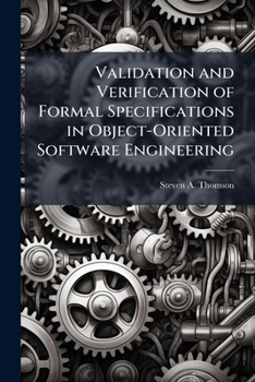 Paperback Validation and Verification of Formal Specifications in Object-Oriented Software Engineering Book