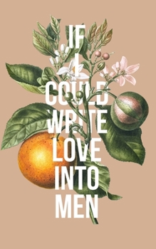 Paperback If I Could Write Love Into Men Book
