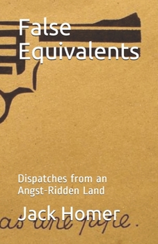 Paperback False Equivalents: Dispatches from an Angst-Ridden Land Book