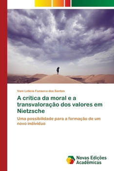 Paperback A crítica da moral e a transvaloração dos valores em Nietzsche [Portuguese] Book