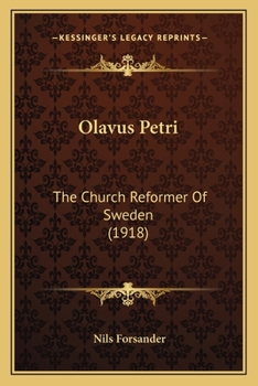 Olavus Petri: The Church Reformer Of Sweden