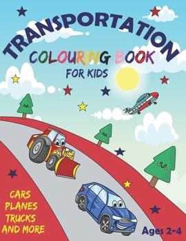 Paperback Transportation Colouring Book for Kids Ages 2-4 Cars Planes Trucks and More: 60 Cute, Unique Colouring Pages Book