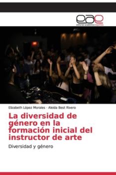 Paperback La diversidad de género en la formación inicial del instructor de arte [Spanish] Book