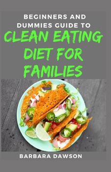 Beginners and Dummies Guide To Clean Eating Diet For Families