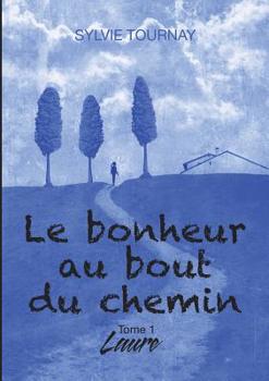Paperback Le bonheur au bout du chemin: Tome 1 Laure [French] Book