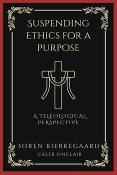 Paperback Suspending Ethics for a Purpose: A Teleological Perspective (Grapevine Press) Book