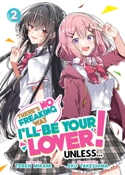 There's No Freaking Way I'll Be Your Lover! Unless... (Light Novel) Vol. 2 - Book #2 of the e's No Freaking Way I'll be Your Lover! Unless… Light Novel