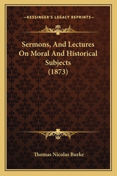 Paperback Sermons, And Lectures On Moral And Historical Subjects (1873) Book