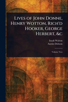 Lives of John Donne, Henry Wotton, Rich'd Hooker, George Herbert, &c
