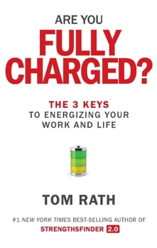 Hardcover Are You Fully Charged?: The 3 Keys to Energizing Your Work and Life Book