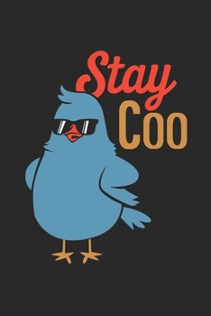 Stay Coo: Funny Cool Bird Watching Journal | Notebook | Workbook | Diary | Planner-6x9 - 120 Dot Grid Pages - Cool Cute Gift Idea For Birding Fans, ... Enthusiasts, Lovers, Fans, Ornithologists