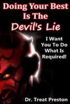 Paperback Doing Your Best Is The Devil's Lie: I Want You To Do What Is Required! Book