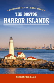 Paperback The Boston Harbor Islands: Discovering the City's Hidden Shores Book