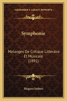 Paperback Symphonie: Melanges De Critique Litteraire Et Musicale (1891) [French] Book