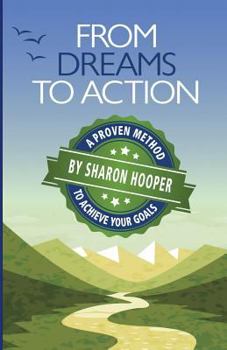 Paperback From Dreams to Action: A Proven Method to Achieve Your Goals Book
