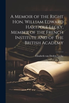 Paperback A Memoir of the Right Hon. William Edward Hartpole Lecky, Member of the French Institute and of the British Academy Book