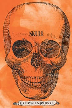 Paperback Skull Halloween Journal: a 6x9 college ruled lined scary skeleton skull orange black school notebook October Halloween party gag gift Book