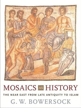 Hardcover Mosaics as History: The Near East from Late Antiquity to Islam Book