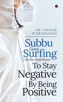 Paperback Subbu Goes Surfing-on the Covid Waves-to stay negative by being positive Book