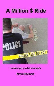 Paperback A Million $ Ride: I wouldn't pay a nickel to do again Book