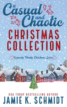 A Casual and Chaotic Christmas Collection (Kennedy Family Christmas)