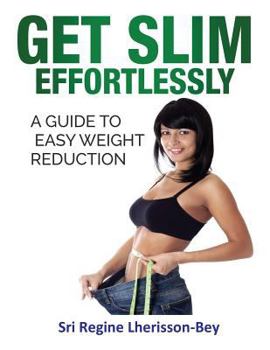 Paperback Get Slim Effortlessly: A Guide to Easy Weight Reduction Book