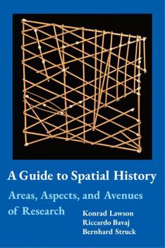 Paperback A Guide to Spatial History: Areas, Aspects, and Avenues of Research Book