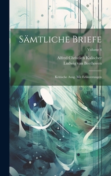 Hardcover Sämtliche Briefe; kritische Ausg. mit Erläuterungen; Volume 4 [German] Book