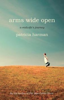 Hardcover Arms Wide Open: A Midwife's Journey Book