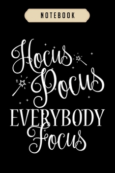 Paperback Notebook: Hocus pocus everybody focus funny teacher halloween journal-6x9(100 pages)Blank Lined Journal For kids, student, schoo Book