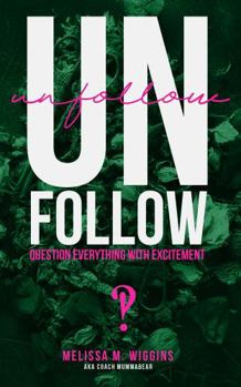 Hardcover UnFollow: Question EVERYTHING With Excitement Book