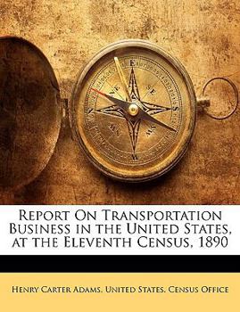 Paperback Report On Transportation Business in the United States, at the Eleventh Census, 1890 Book