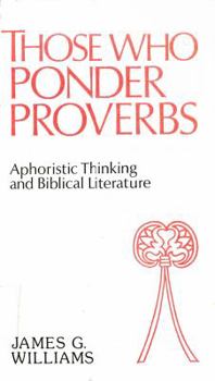 Paperback Those who ponder proverbs: Aphoristic thinking and Biblical literature (Bible and literature series) Book