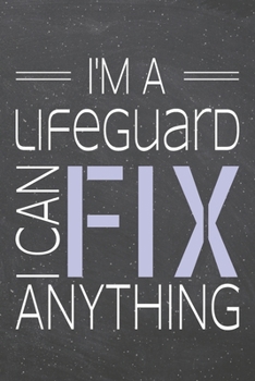 I'm a Lifeguard I Can Fix Anything: Lifeguard Dot Grid Notebook, Planner or Journal | 110 Dotted Pages | Office Equipment, Supplies | Funny Lifeguard Gift Idea for Christmas or Birthday