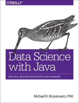 Paperback Data Science with Java: Practical Methods for Scientists and Engineers Book