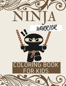Paperback NINJA WARRIOR Coloring Book for Kids: Coloring Pages Filled With Lots of Awesome Adventures; 32 Pages Book