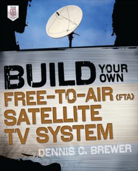 Paperback Build Your Own Free-To-Air (Fta) Satellite TV System Book