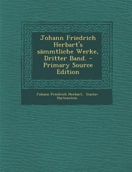 Paperback Johann Friedrich Herbart's Sammtliche Werke, Dritter Band. - Primary Source Edition [German] Book