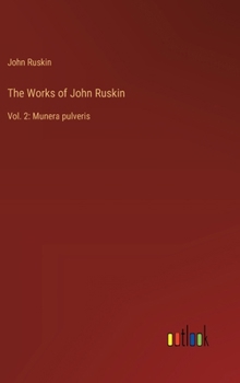 Hardcover The Works of John Ruskin: Vol. 2: Munera pulveris Book