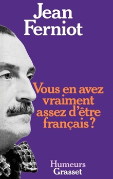 Paperback Vous en avez vraiment assez d'être français ? [French] Book