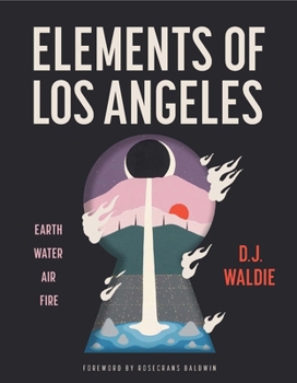 Hardcover Elements of Los Angeles: Essays on Earth, Water, Air, and Fire Book