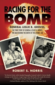 Paperback Racing for the Bomb: The True Story of General Leslie R. Groves, the Man Behind the Birth of the Atomic Age Book