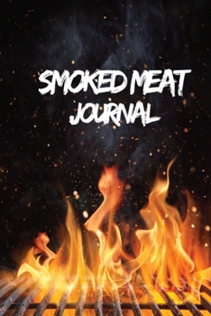 Smoked Meat Journal: The Must-Have Meat Smoking Accessories For Pitmasters Smokers; Blank Pitmaster Cookbook; Meat Smoking Essentials Book; Meat ... Meat Smoking Recipe Log; Funny BBQ Log Book