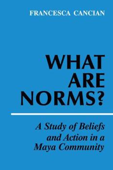 Paperback What Are Norms?: A Study of Beliefs and Action in a Maya Community Book