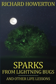 Paperback Sparks from Lightning Bugs and Other Life Lessons Book
